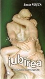 Iubirea Ca O Flacara-n Rostogolire - Sorin Rosca, Ex Ponto, 2011, Roman, Beletristica