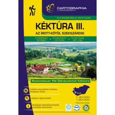 K&amp;eacute;kt&amp;uacute;ra III. turistakalauz - Az &amp;Iacute;rott-kőtől Szeksz&amp;aacute;rdig - Rockenbauer P&amp;aacute;l D&amp;eacute;l-dun&amp;aacute;nt&amp;uacute;li K&amp;eacute;kt&amp;uacute;ra - turistakalauz t&amp;eacute;rk&amp;eacute;ppel - Berki Zolt&amp;aacute;n foto