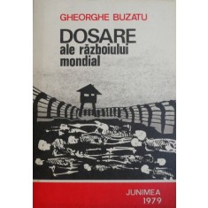 Dosare ale razboiului mondial - Gheorghe Buzatu (coperta putin uzata)