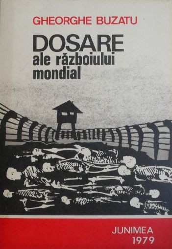 Dosare ale razboiului mondial - Gheorghe Buzatu