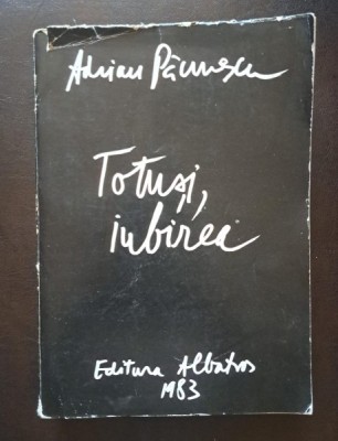 Adrian Paunescu - Totusi, iubirea foto