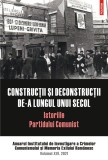 Constructii si deconstructii de-a lungul unui secol. Istoriile Partidului Comunist - Polirom