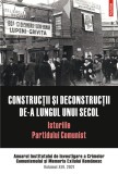 Construcții și deconstrucții de-a lungul unui secol. Istoriile Partidului Comunist