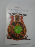 CRESTINISMUL IN OCCIDENT (1400-1700) - JOHN BOSSY