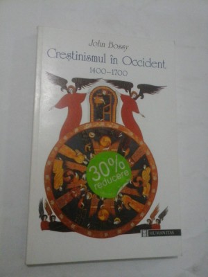 CRESTINISMUL IN OCCIDENT (1400-1700) - JOHN BOSSY foto