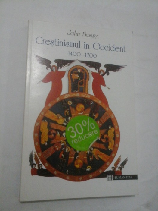 CRESTINISMUL IN OCCIDENT (1400-1700) - JOHN BOSSY