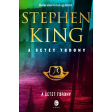 A Set&eacute;t Torony - A Set&eacute;t Torony 7. k&ouml;tet - Stephen King