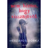 Nem biztos, hogy visszaj&ouml;v&ouml;k - M&eacute;sz&aacute;ros Dorka