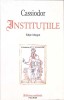 Institutiile - Cassiodor, Editie Bilingva, Polirom 2015, Filosofie Medievala, 340 pagini