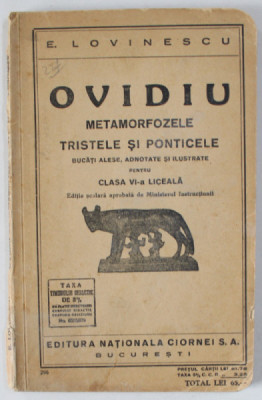 OVIDIU , METAMORFOZELE , TRISTELE SI PONTICELE , BUCATI ALESE de EUGEN LOVINESCU , PENTRU CLASA VI -A LICEALA , EDITIE IN LATINA SI ROMANA , 1935 , PR foto