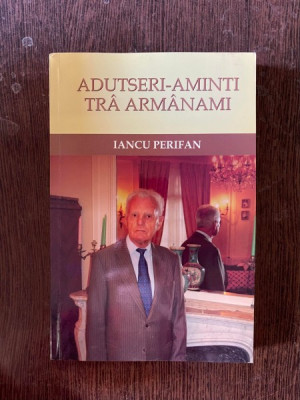 Iancu Perifan Adutseri-aminti tra armanami (cu dedicatie) foto