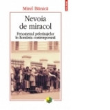 Nevoia de miracol. Fenomenul pelerinajelor in Romania contemporana - Mirel Banica