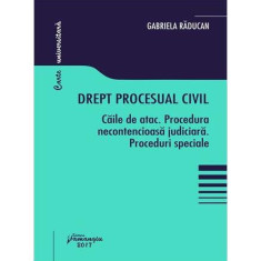 Drept procesual civil-Căile de atac. Procedură necontencioasă judiciară. Proceduri speciale - Paperback brosat - Gabriela Răducan - Hamangiu
