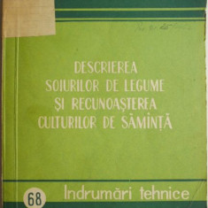 Descrierea soiurilor de legume si recunoasterea culturilor de samanta. Indrumari tehnice – coord. D. Andronicescu