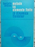 Carti: Metode cu Elemente Finite in Dinamica Fluidelor - Constantin Bratianu (1983), 180 pagini, Format Paperback, Matematica Aplicata