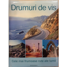 Drumuri de vis Cele mai frumoase rute ale lumii