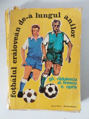 Gh. Radulescu - Fotbalul craiovean de-a lungul anilor - 1981 foto