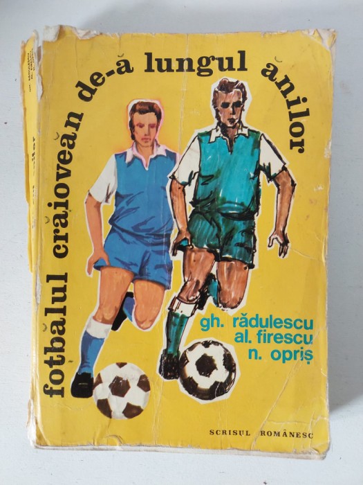 Gh. Radulescu - Fotbalul craiovean de-a lungul anilor - 1981