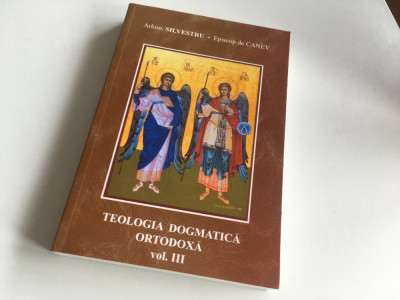 Ep. SILVESTRU DE CANEV, TEOLOGIA DOGMATICA ORTODOXA, VOL.3-reproduce Editia 1902 foto