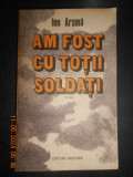 Ion Arama - Am fost cu totii soldati