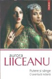 Putere si sange O aventura indiana Aurora Liiceanu Editura Polirom 2018 206 pagini