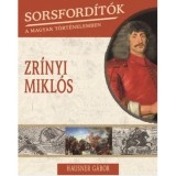 Sorsford&iacute;t&oacute;k a magyar t&ouml;rt&eacute;nelemben - Zr&iacute;nyi Mikl&oacute;s - Hausner G&aacute;bor