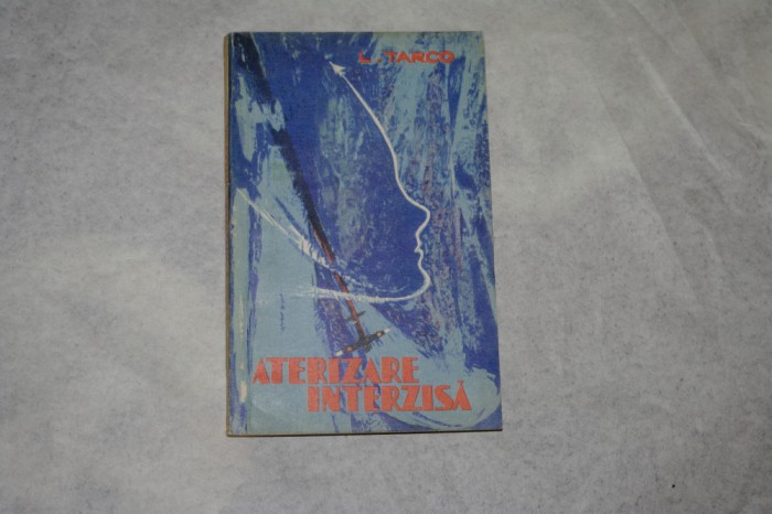 Aterizare interzisa - L. Tarco - 1970