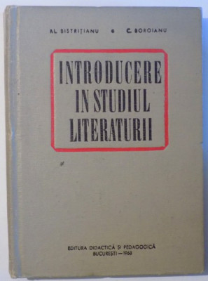 INTRODUCERE IN STUDIUL LITERATURII de AL. BISTRITIANU si C. BOROIANU , 1968 foto