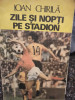 Ioan Chirila - Zile si nopti pe stadion (1985)