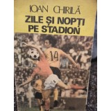 Ioan Chirila - Zile si nopti pe stadion (1985)