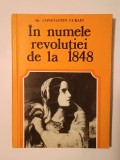 Dr. Constantin Ucrain - &Icirc;n numele Revoluției de la 1848 (Ed. Militară)