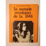 Dr. Constantin Ucrain - &Icirc;n numele Revoluției de la 1848 (Ed. Militară)