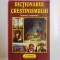 DICTIONARUL CRESTINISMULUI de GEOFFREY PARRINTER, 1999