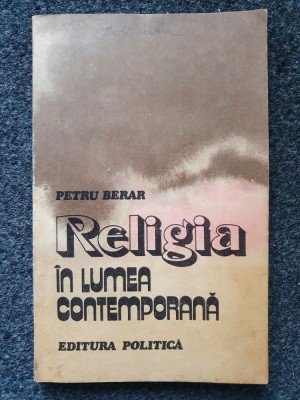 RELIGIA IN LUMEA CONTEMPORANA - Petru Berar foto