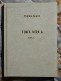 Lumea morala - Traian G&acirc;nj volumul 1 - Contine dedicatie, data si semnatura autorului
