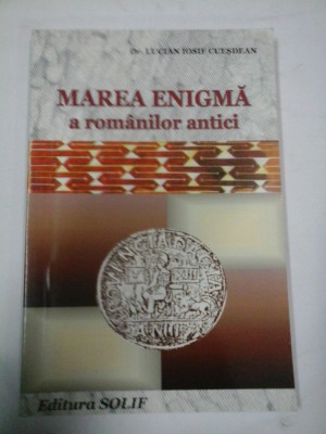 MAREA ENIGMA A ROMANILOR ANTICI - Lucian Iosif CUESDEAN foto