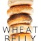 Wheat Belly: Lose the Wheat, Lose the Weight, and Find Your Path Back to Health