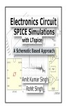 Electronics Circuit Spice Simulations with Ltspice: A Schematic Based Approach