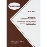 &bdquo;Nem egy&eacute;b, hanem magyar po&eacute;zis&rdquo; - Sylvester J&aacute;nos nyelv- &eacute;s irodalomszeml&eacute;lete eur&oacute;pai &eacute;s magyar &ouml;sszef&uuml;gg&eacute;sekben - Bart&oacute;k Istv&aacute;n