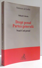 DREPT PENAL PARTEA GENERALA - NOUL COD PENAL de MIHAIL UDROIU , 2014 foto