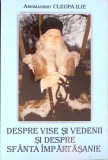 DESPRE VISE SI VEDENII SI DESPRE SFANTA IMPARTASANIE-ARHIMANDRIT CLEOPA ILIE-260060