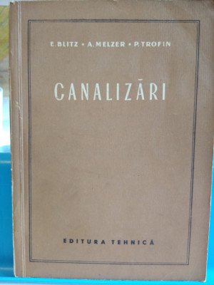 Canalizări. E. Blitz, A. Melzer, P. Trofin. Ed. Tehnică, 1956 foto