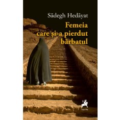 Femeia care si-a pierdut barbatul &ndash; Sadegh Hedayat