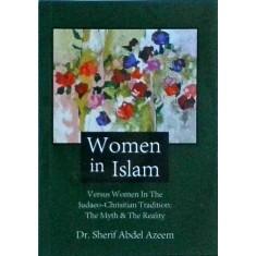 Sherif Abdel Azeem - Women In Islam. Versus Women In The Judeo-Christian