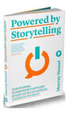 Powered by Storytelling. Cum să extragi, să construiești și să prezinți povești care &icirc;ți vor transforma comunicarea &icirc;n afaceri - Paperback brosat - Mu