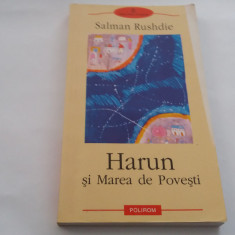 SALMAN RUSHDIE - HARUN SI MAREA DE POVESTI , POLIROM , 2003 RF18/0
