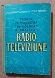 Teoria, constructia si tehnologia aparatelor de radio si televiziune. Editura Didactica si Pedagogica, 1961 - Stelian Constantinescu, Paul Apostol