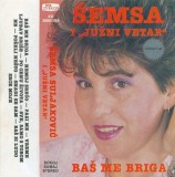 &Scaron;emsa Suljaković I Južni Vetar - Ba&scaron; Me Briga, Caseta audio