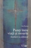 Cumpara ieftin Iris Paxino - Punti intre viata si moarte. Intalniri cu defuncti, Carti Spiritualitate, Brosata, Romana, Univers Enciclopedic