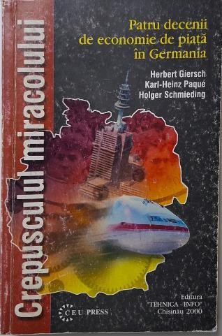 Crepusculul miracolului. Patru decenii de economie de piata in Germania &ndash; Herbert Giersch